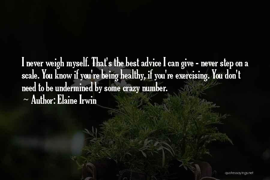 I Know I Can Be Crazy Quotes By Elaine Irwin