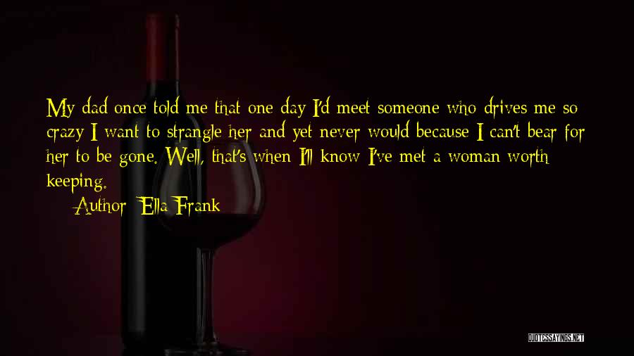 I Know I Can Be Crazy Quotes By Ella Frank