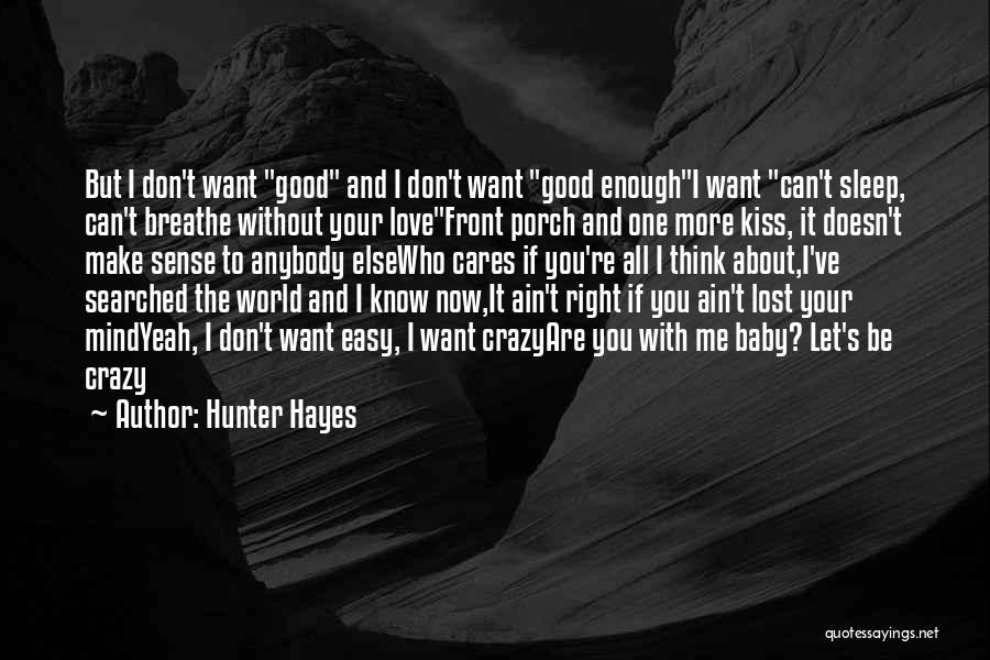 I Know I Can Be Crazy Quotes By Hunter Hayes