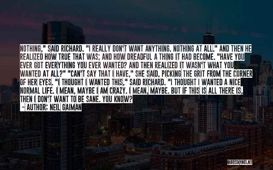 I Know I Can Be Crazy Quotes By Neil Gaiman