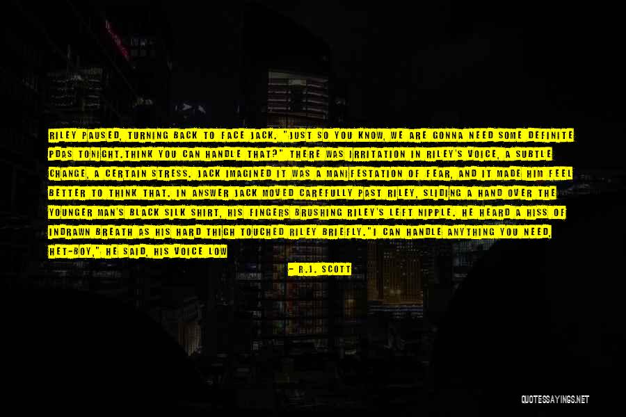 I Know I Can Be Hard To Handle Quotes By R.J. Scott I Know I Can Be Hard To Handle Quotes By R.J. Scott