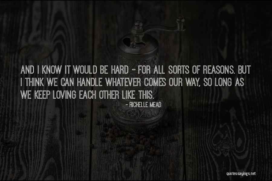I Know I Can Be Hard To Handle Quotes By Richelle Mead I Know I Can Be Hard To Handle Quotes By Richelle Mead