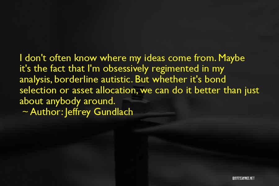 I Know I Can Do Better Quotes By Jeffrey Gundlach