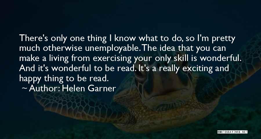 I Know I Can Make You Happy Quotes By Helen Garner