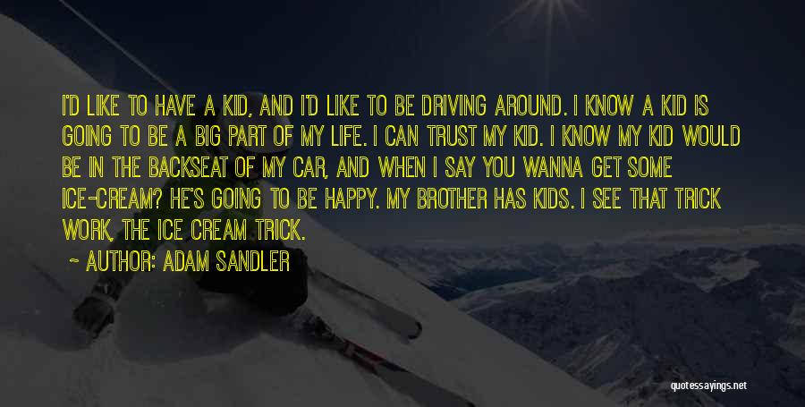 I Know I Can Trust You Quotes By Adam Sandler