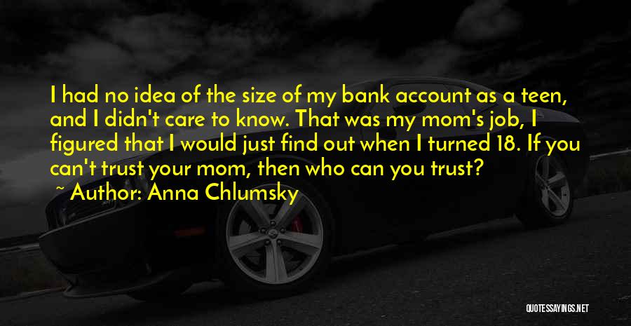 I Know I Can Trust You Quotes By Anna Chlumsky