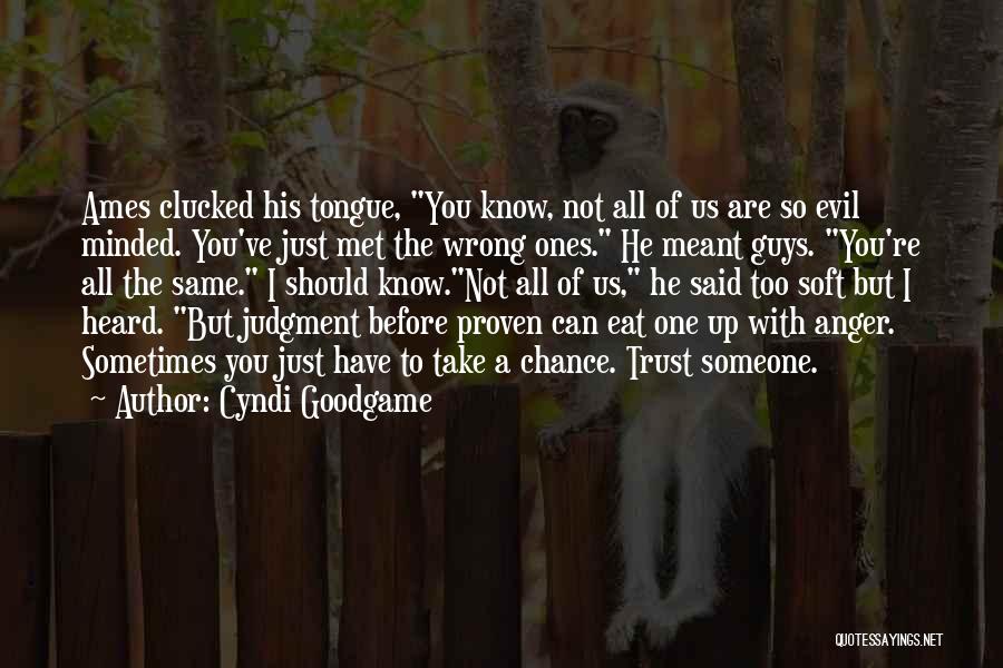 I Know I Can Trust You Quotes By Cyndi Goodgame