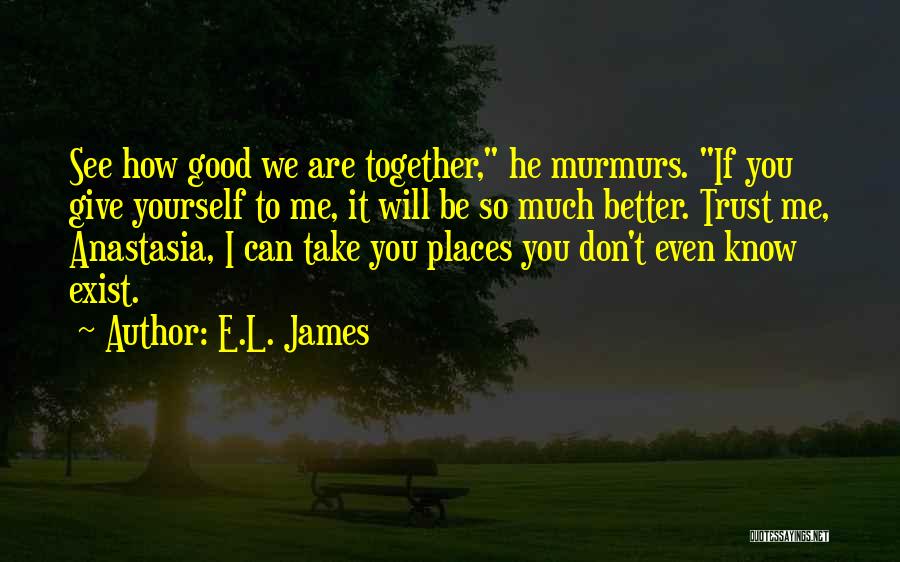 I Know I Can Trust You Quotes By E.L. James