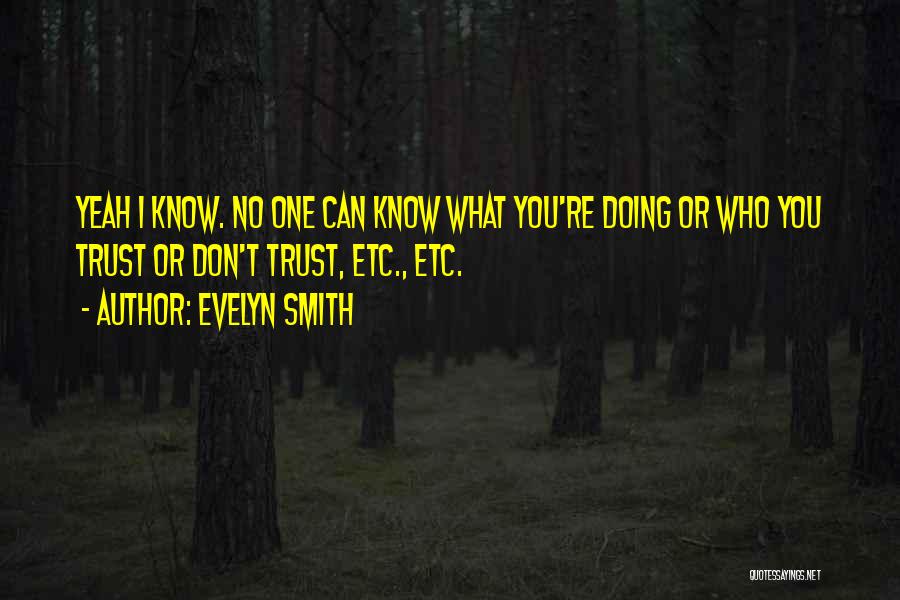 I Know I Can Trust You Quotes By Evelyn Smith