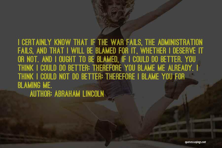 I Know I Deserve Better Quotes By Abraham Lincoln