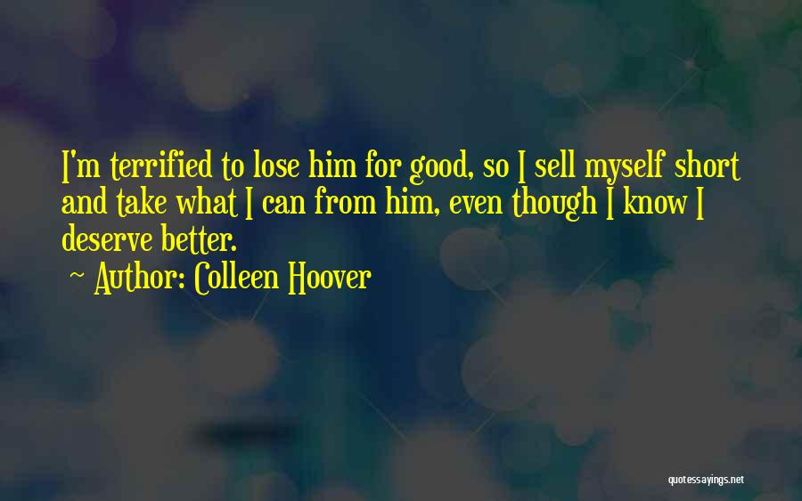 I Know I Deserve Better Quotes By Colleen Hoover