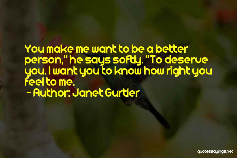 I Know I Deserve Better Quotes By Janet Gurtler