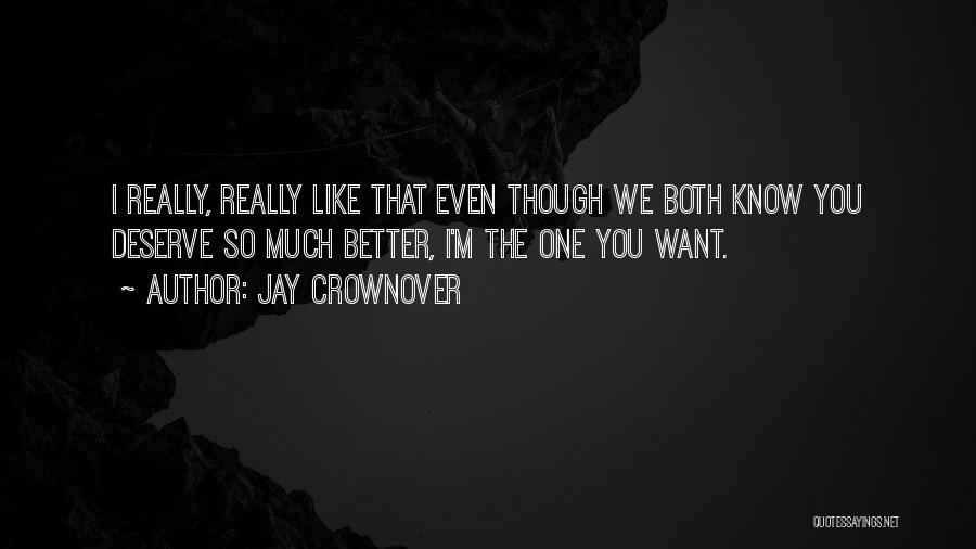 I Know I Deserve Better Quotes By Jay Crownover