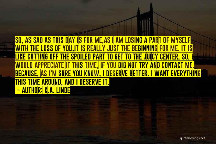 I Know I Deserve Better Quotes By K.A. Linde