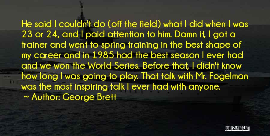 I Know I Did My Best Quotes By George Brett