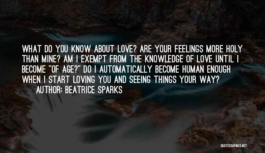 I Know I Love You More Quotes By Beatrice Sparks