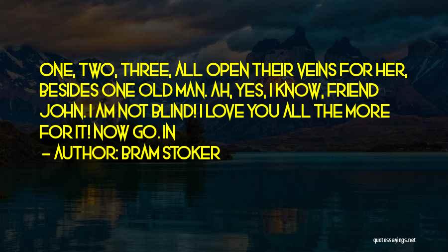 I Know I Love You More Quotes By Bram Stoker