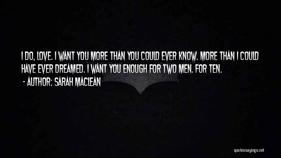 I Know I Love You More Quotes By Sarah MacLean