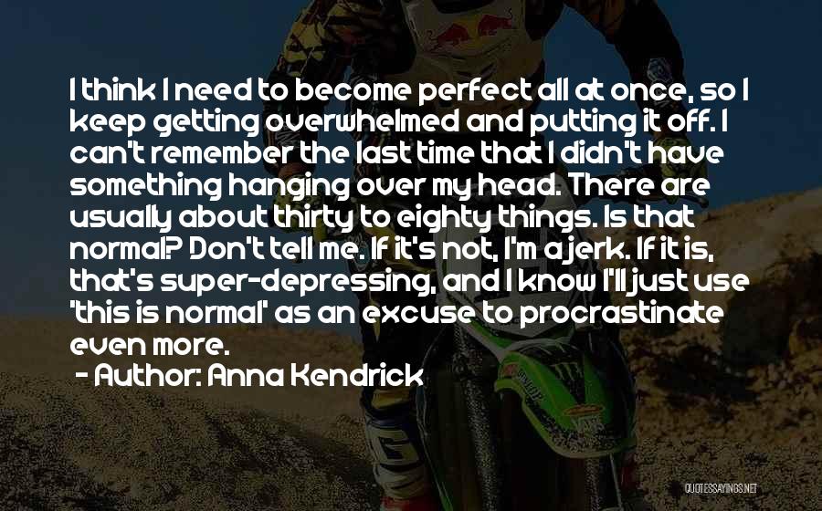 I Know I ' M Not Perfect Quotes By Anna Kendrick