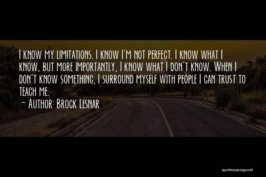 I Know I ' M Not Perfect Quotes By Brock Lesnar