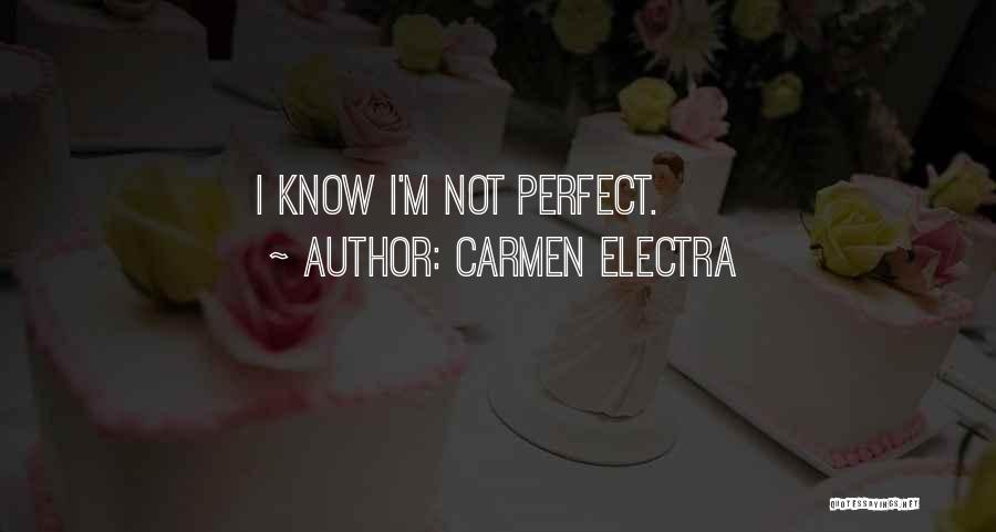 I Know I ' M Not Perfect Quotes By Carmen Electra