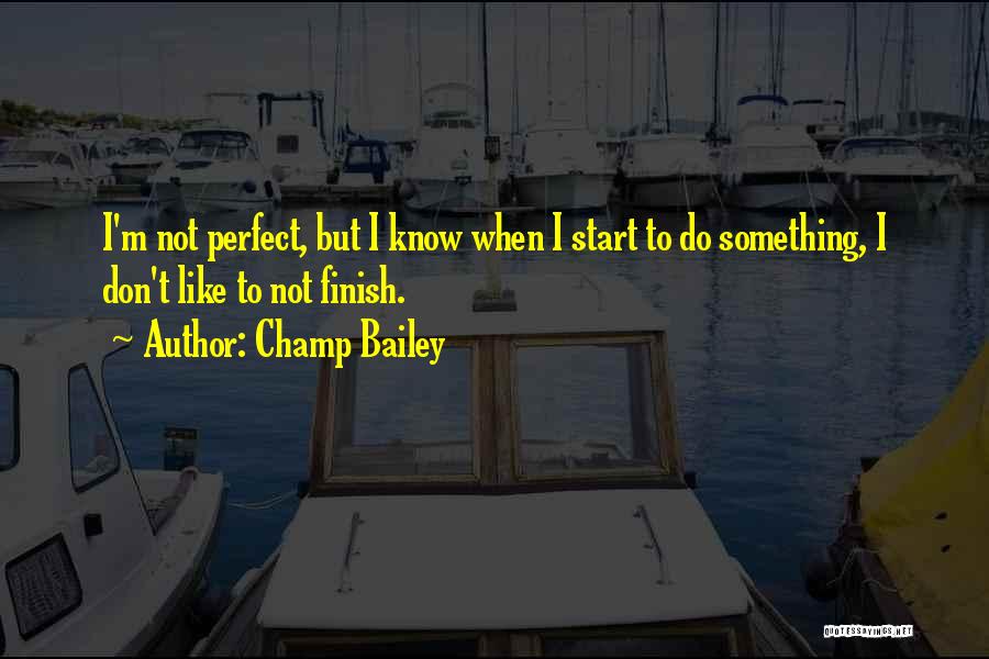 I Know I ' M Not Perfect Quotes By Champ Bailey