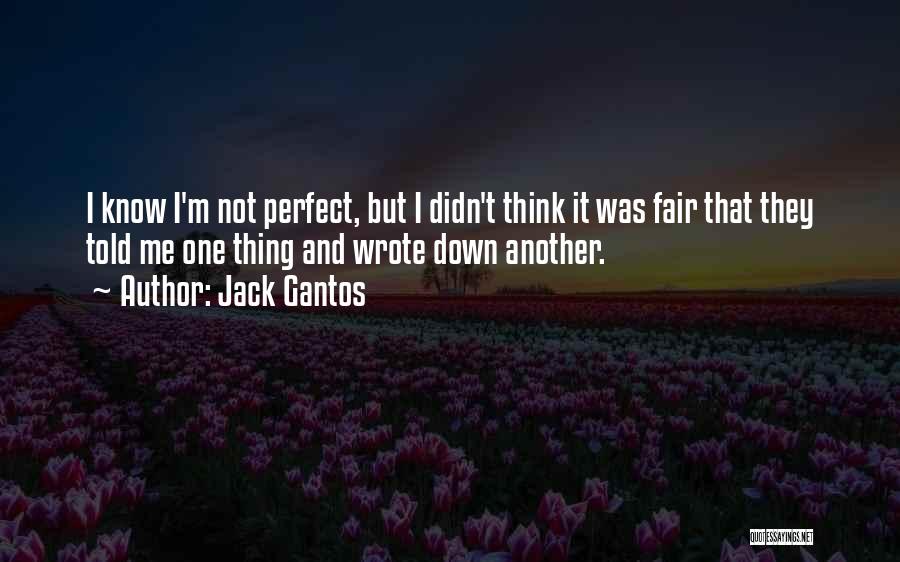 I Know I ' M Not Perfect Quotes By Jack Gantos