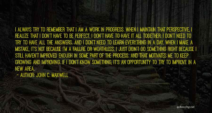 I Know I ' M Not Perfect Quotes By John C. Maxwell