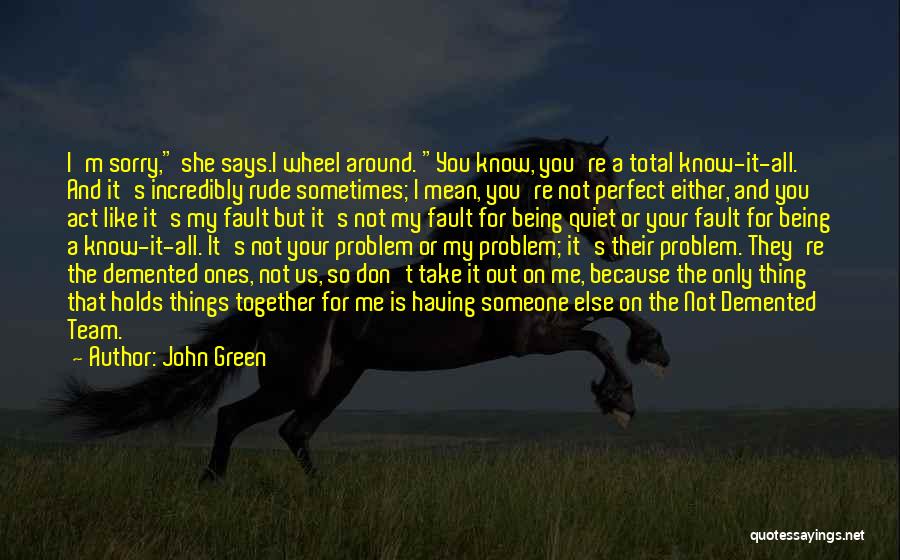 I Know I ' M Not Perfect Quotes By John Green