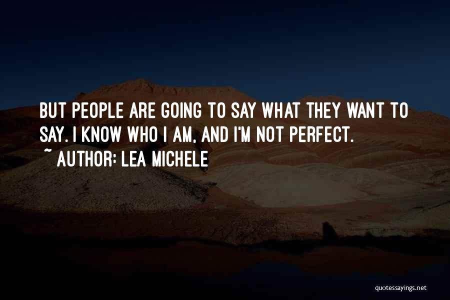 I Know I ' M Not Perfect Quotes By Lea Michele