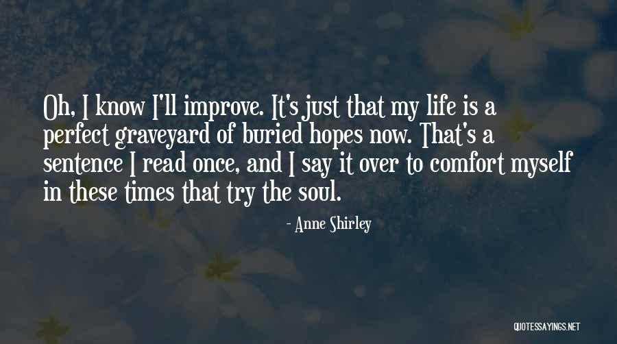I Know I May Not Be Perfect Quotes By Anne Shirley I Know I May Not Be Perfect Quotes By Anne Shirley
