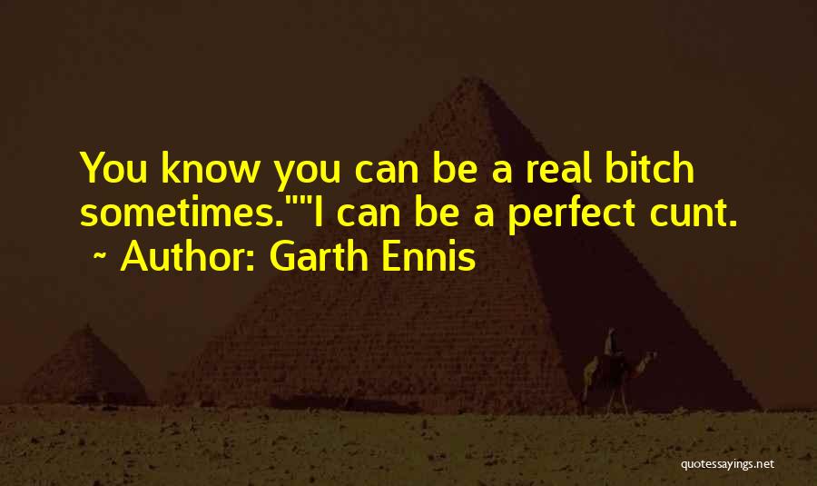 I Know I May Not Be Perfect Quotes By Garth Ennis
