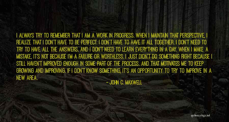 I Know I May Not Be Perfect Quotes By John C. Maxwell I Know I May Not Be Perfect Quotes By John C. Maxwell