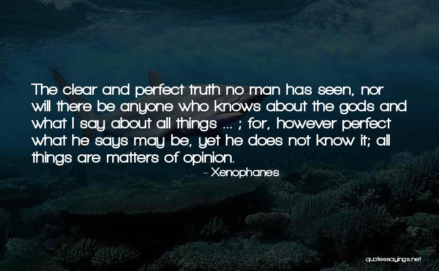 I Know I May Not Be Perfect Quotes By Xenophanes