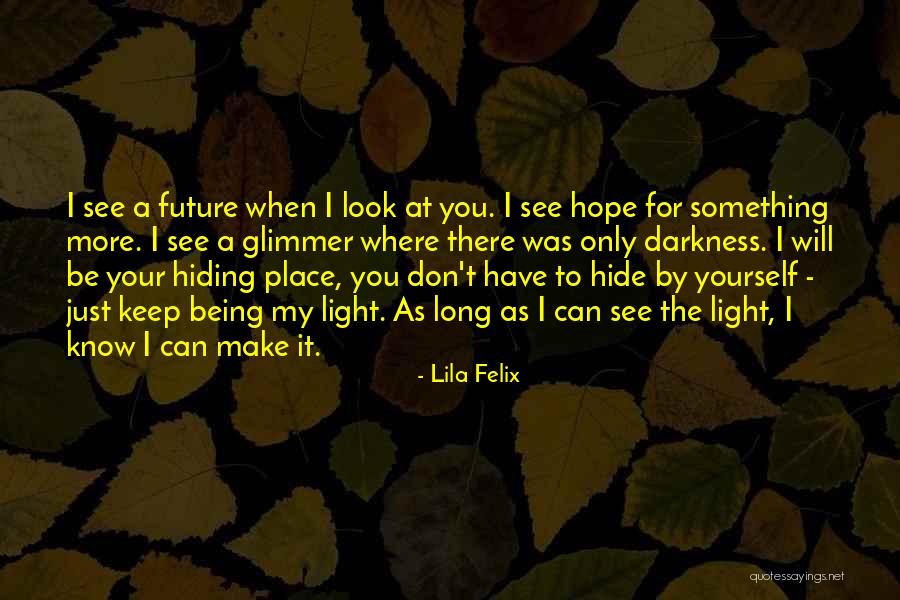 I Know I Will Make It Quotes By Lila Felix I Know I Will Make It Quotes By Lila Felix