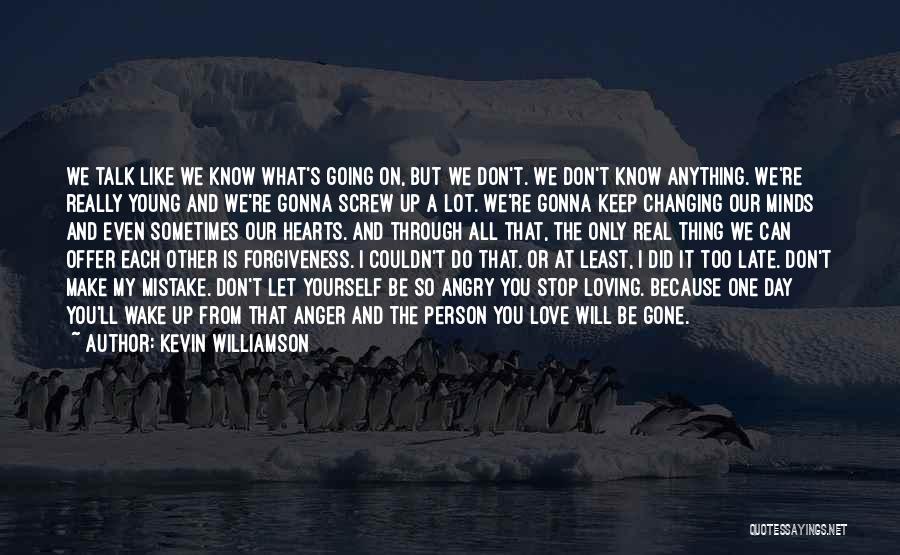 I Know I'm A Screw Up Quotes By Kevin Williamson