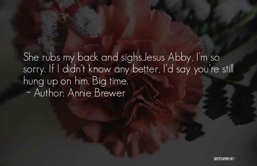 I Know I'm Better Quotes By Annie Brewer