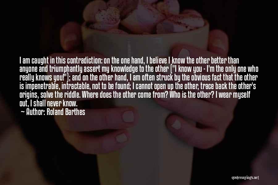 I Know I'm Better Quotes By Roland Barthes