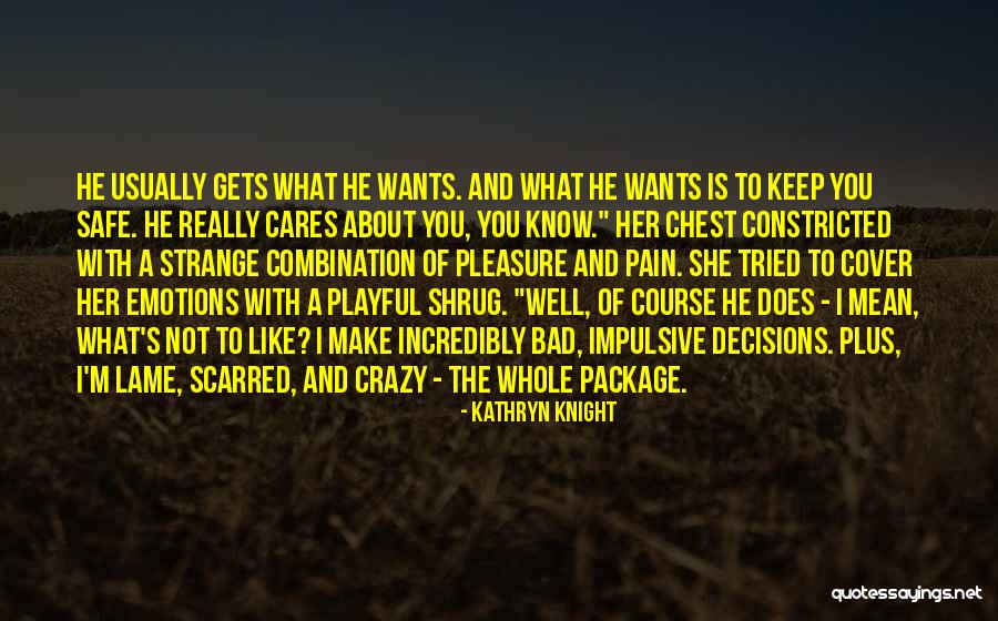 I Know I'm Crazy Quotes By Kathryn Knight