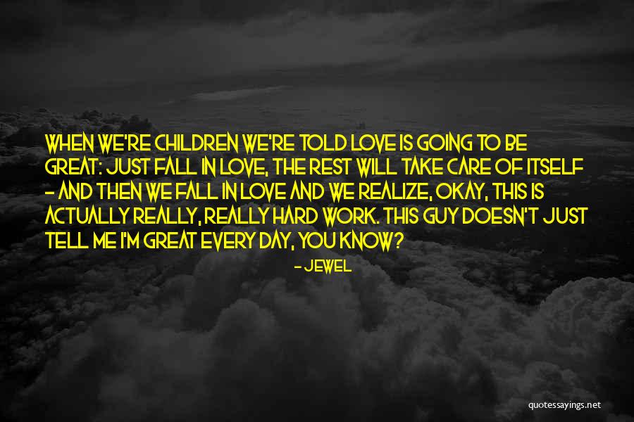 I Know I'm Hard To Love Quotes By Jewel I Know I'm Hard To Love Quotes By Jewel