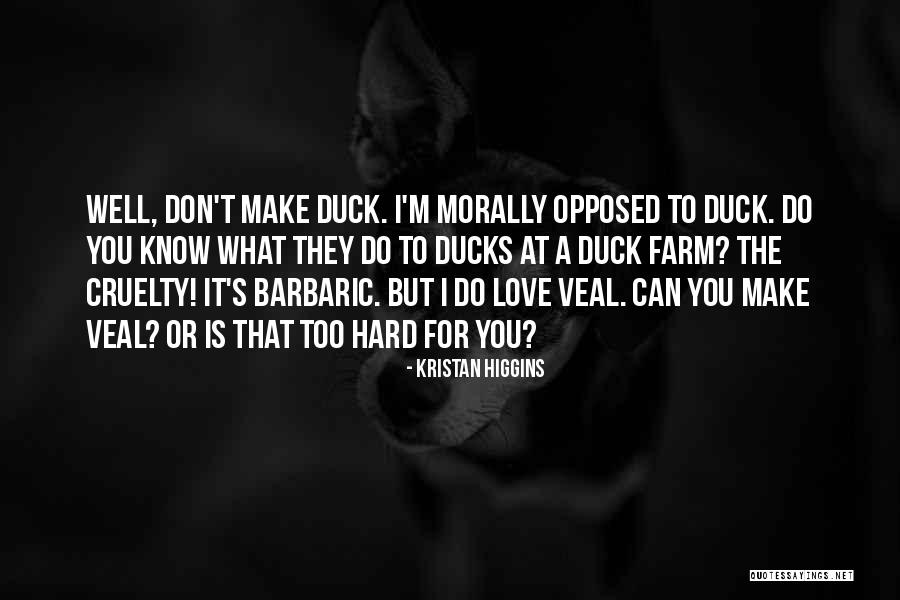 I Know I'm Hard To Love Quotes By Kristan Higgins I Know I'm Hard To Love Quotes By Kristan Higgins