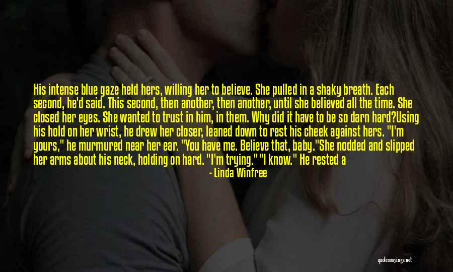 I Know I'm Hard To Love Quotes By Linda Winfree I Know I'm Hard To Love Quotes By Linda Winfree