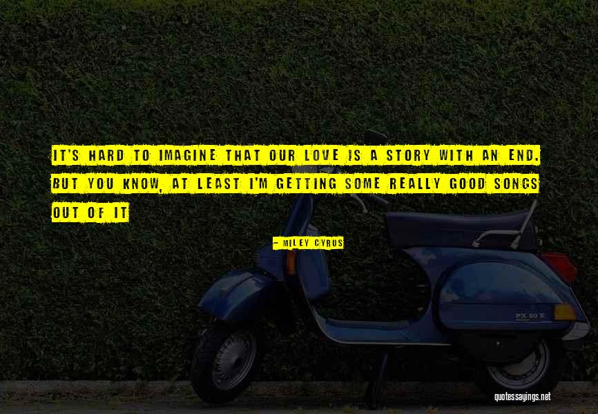 I Know I'm Hard To Love Quotes By Miley Cyrus I Know I'm Hard To Love Quotes By Miley Cyrus