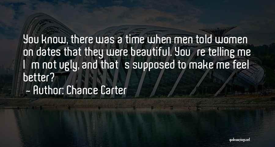 I Know I'm Not Beautiful Quotes By Chance Carter