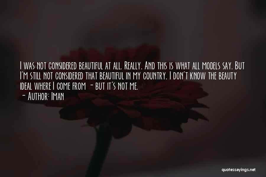 I Know I'm Not Beautiful Quotes By Iman