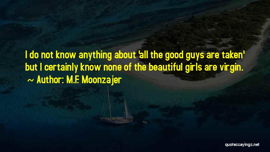 I Know I'm Not Beautiful Quotes By M.F. Moonzajer