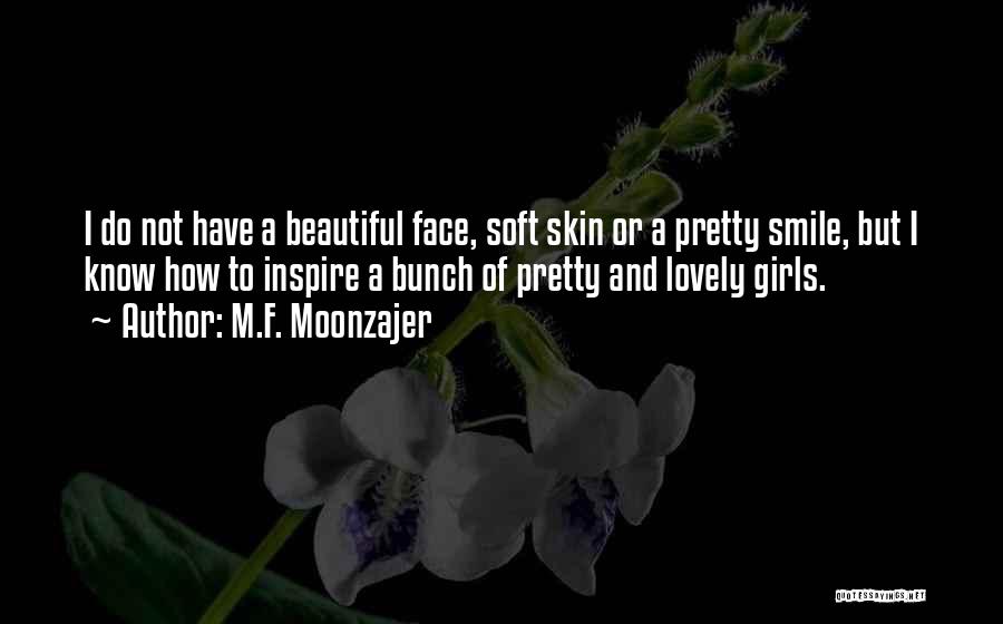 I Know I'm Not Beautiful Quotes By M.F. Moonzajer