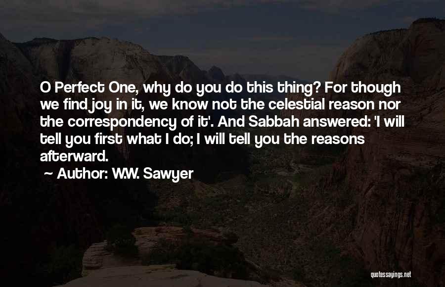 I Know I'm Not Perfect For You Quotes By W.W. Sawyer