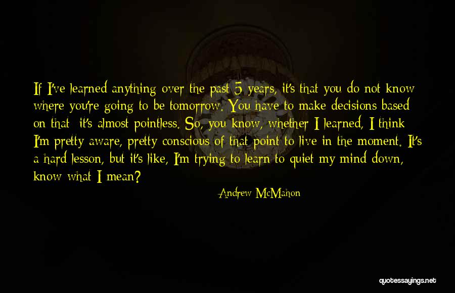 I Know I'm Not That Pretty Quotes By Andrew McMahon I Know I'm Not That Pretty Quotes By Andrew McMahon