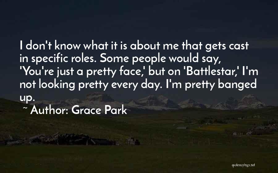 I Know I'm Not That Pretty Quotes By Grace Park